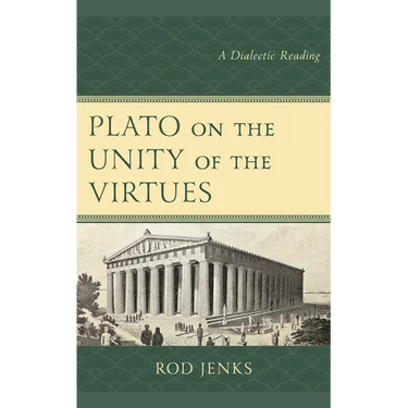 Plato on the Unity of the Virtues: A Dialectic Reading