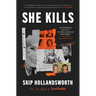 She Kills: The Murderous Socialite, the Cross-Dressing Bank Robber, and Other True Crime Tales