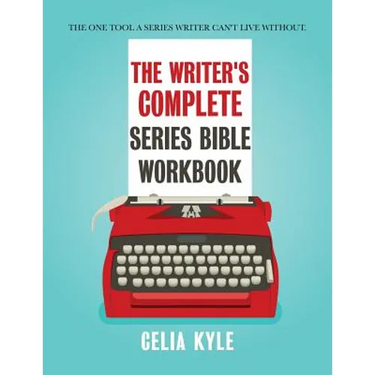 The Writer's Complete Series Bible Workbook: The one tool a series writer can't live without.