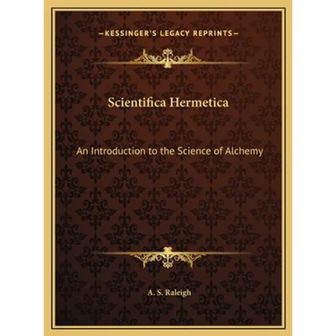 Scientifica Hermetica: An Introduction to the Science of Alchemy
