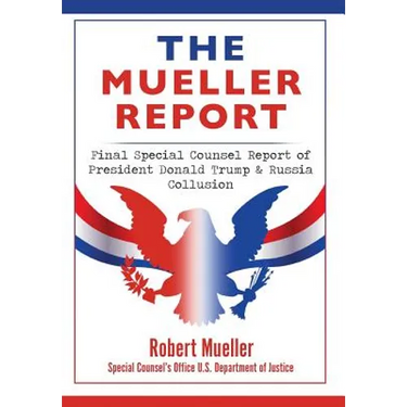 The Mueller Report: Final Special Counsel Report of President Donald Trump & Russia Collusion