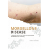 Morgellons Disease: A Beginner's Quick Start Guide to Understanding and Managing the Condition