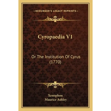 Cyropaedia V1: Or The Institution Of Cyrus (1770)