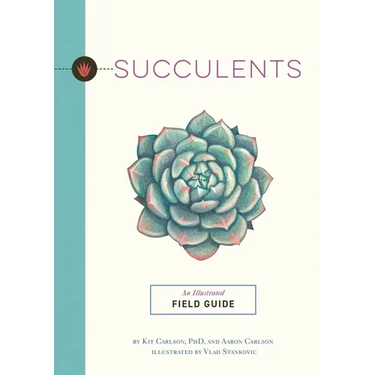 Succulents: An Illustrated Field Guide