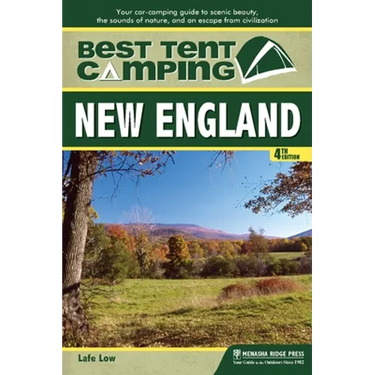 Best Tent Camping: New England: Your Car-Camping Guide to Scenic Beauty, the Sounds of Nature, and an Escape from Civilization