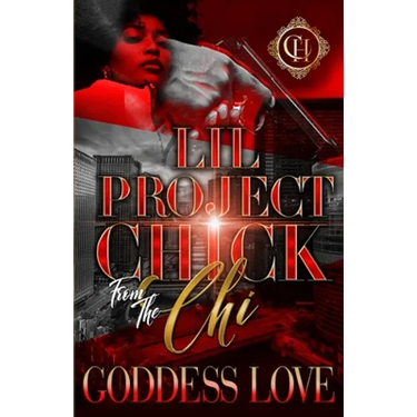 Lil Project Chick From The Chi: A Hood Love Story