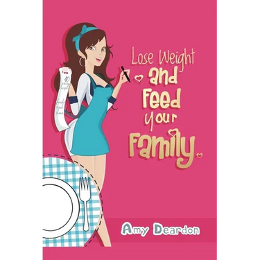 Lose Weight and Feed Your Family: A Fad-Free Guide to Easy Low-Carb Eating