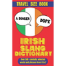Irish Slang Dictionary: A Guide to the Wit and Words of the Emerald Isle