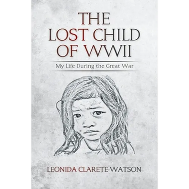 The Lost Child of WWII: My Life During the Great War