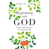 Beginning with God: A Basic Introduction to the Christian Faith
