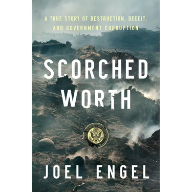 Scorched Worth: A True Story of Destruction, Deceit, and Government Corruption