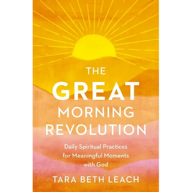 The Great Morning Revolution: Daily Spiritual Practices for Meaningful Moments with God