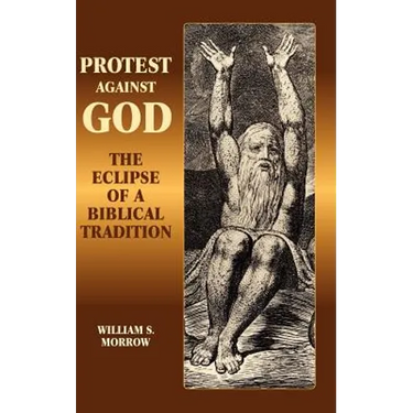 Protest Against God: The Eclipse of a Biblical Tradition