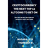 Cryptocurrency: The Next Top 10 Altcoins to Bet On: May not be next Bitcoin but definitely next Big thing