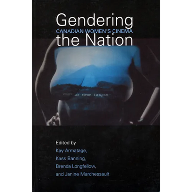 Gendering the Nation: Canadian Women's Cinema