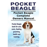 Pocket Beagle. Pocket Beagle Complete Owners Manual. Pocket Beagle book for care, costs, feeding, grooming, health and training.