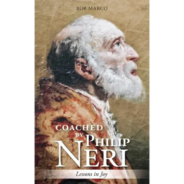 Coached by Philip Neri: Lessons in Joy