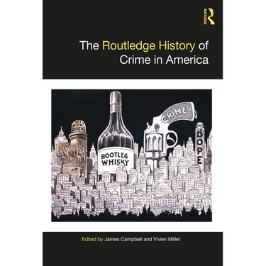 The Routledge History of Crime in America