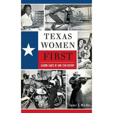 Texas Women First: Leading Ladies of Lone Star History
