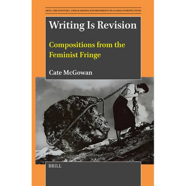 Writing Is Revision: Compositions from the Feminist Fringe