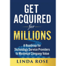 Get Acquired for Millions: A Roadmap for Technology Service Providers to Maximize Company Value