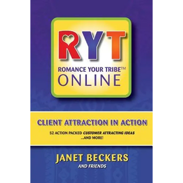 Romance Your Tribe Online: Client Attraction in Action: 52 Action Packed Customer Attracting Ideas and more!