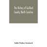 The History Of Guilford County, North Carolina