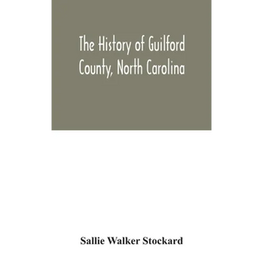 The History Of Guilford County, North Carolina