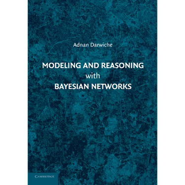 Modeling and Reasoning with Bayesian Networks