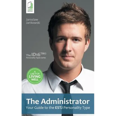 The Administrator: Your Guide to the ESTJ Personality Type