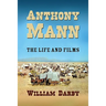 Anthony Mann: The Film Career