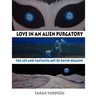 Love in an Alien Purgatory: The Life and Fantastic Art of David Huggins