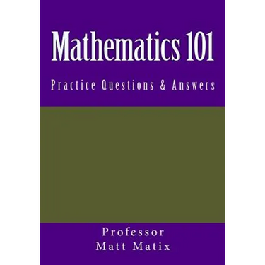 Mathematics 101: Practice Questions & Answers