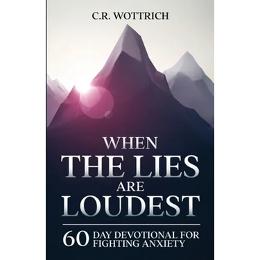When the Lies are Loudest: 60 Day Devotional for Fighting Anxiety