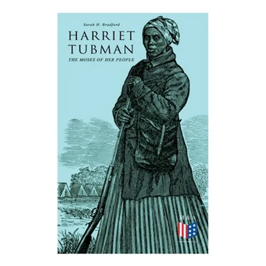 Harriet Tubman, The Moses of Her People: The Life and Work of Harriet Tubman
