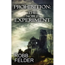Prohibition the Noble Experiment