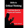 Skills to Critical Thinking: A Self-Help Book for Parents and Teachers