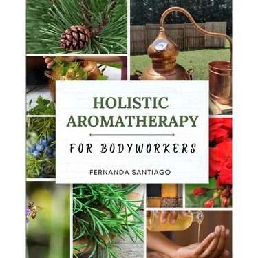 Holistic Aromatherapy for Bodyworkers