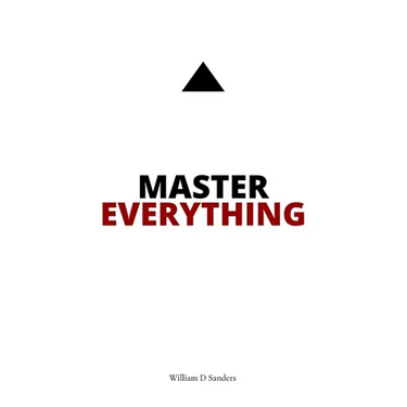 Master Everything: Learn everything faster than you ever thought possible.