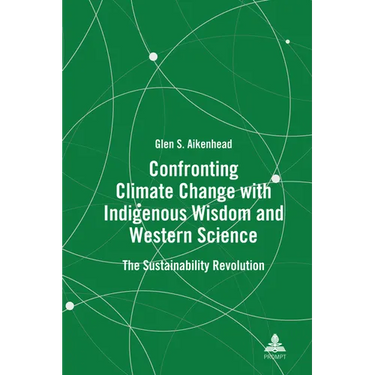 Confronting Climate Change with Indigenous Wisdom and Western Science: The Sustainability Revolution