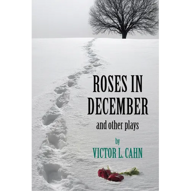 Roses in December: And Other Plays