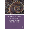 Rhythms of Recovery: Trauma, Nature, and the Body