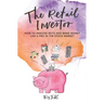 The Retail Investor: How to Analyse REITs and Make Money like a Pro in the Stock Market