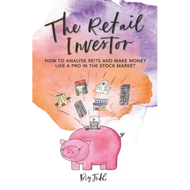 The Retail Investor: How to Analyse REITs and Make Money like a Pro in the Stock Market