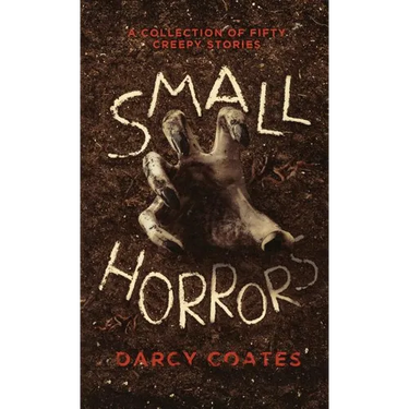 Small Horrors: A Collection of Fifty Creepy Stories