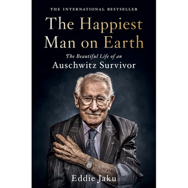 The Happiest Man on Earth: The Beautiful Life of an Auschwitz Survivor