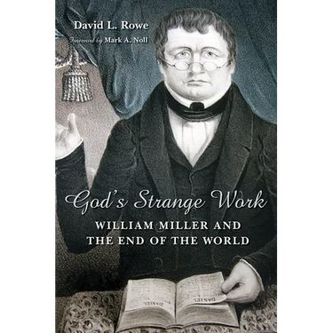 God's Strange Work: William Miller and the End of the World