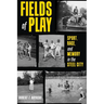 Fields of Play: Sport, Race, and Memory in the Steel City