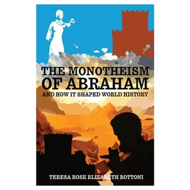 The Monotheism of Abraham and How It Shaped World History