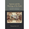 Aquinas and the Theology of the Body: The Thomistic Foundations of John Paul II's Anthropology